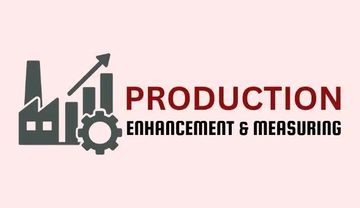 Production Enhancement & Measuring